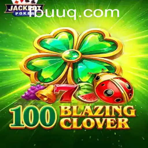 Descubra o Mundo Empolgante de 100BlazingClover com UUQ.com