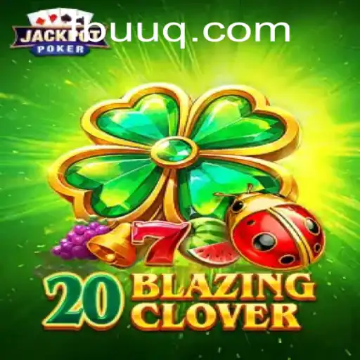Descubra o Empolgante Mundo de 20BlazingClover